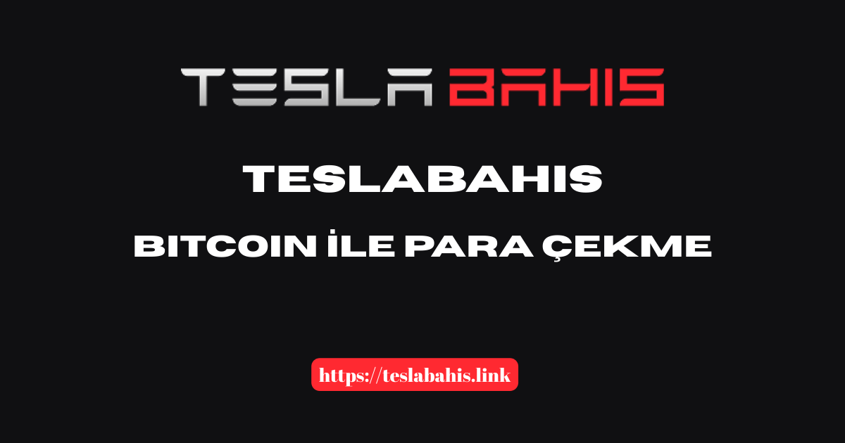 Teslabahis Bitcoin Ile Para Çekme