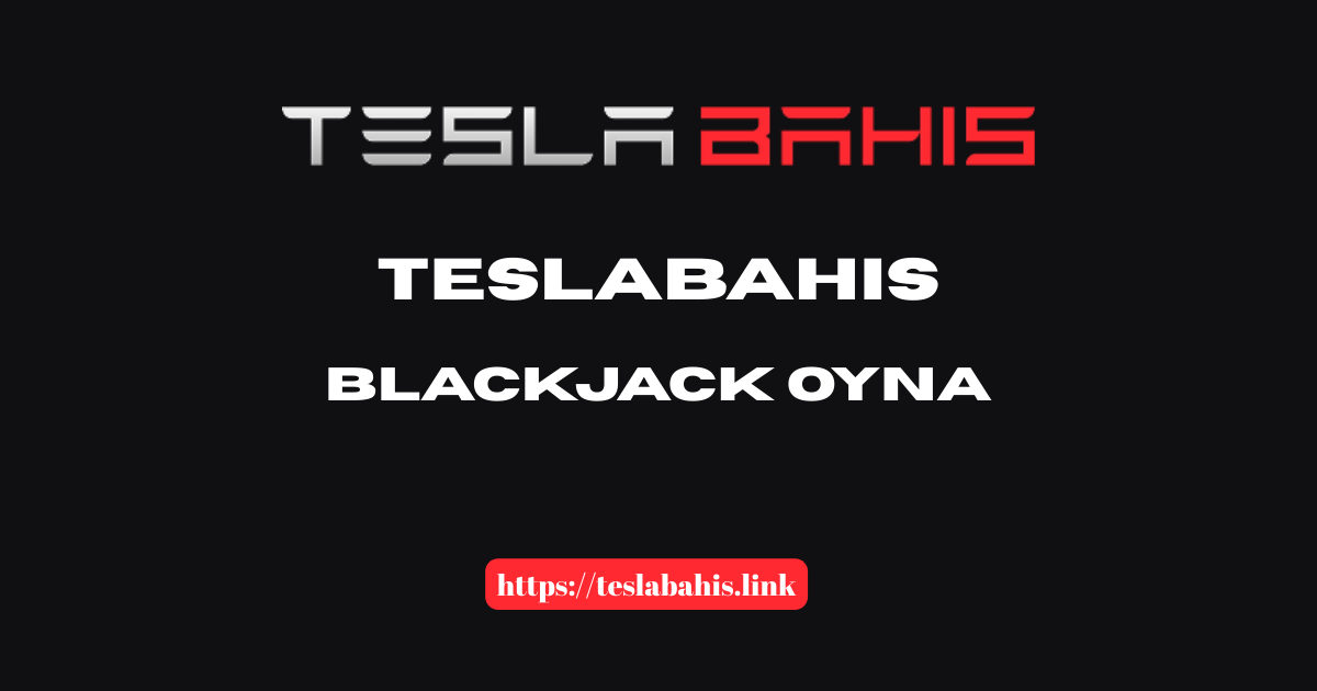 Teslabahis Blackjack Oyna