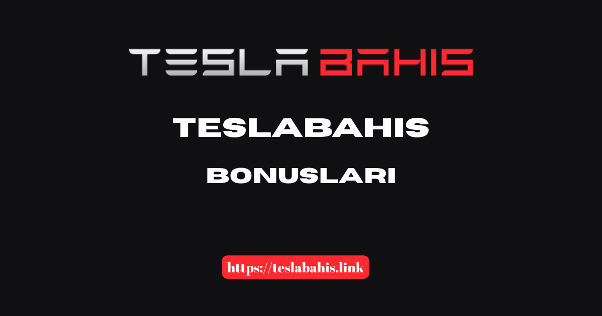 Teslabahis Bonusları