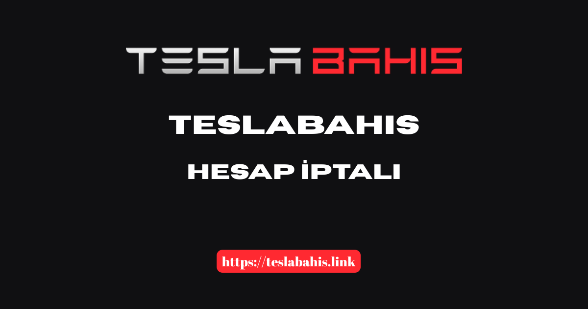 Teslabahis Hesap Iptali