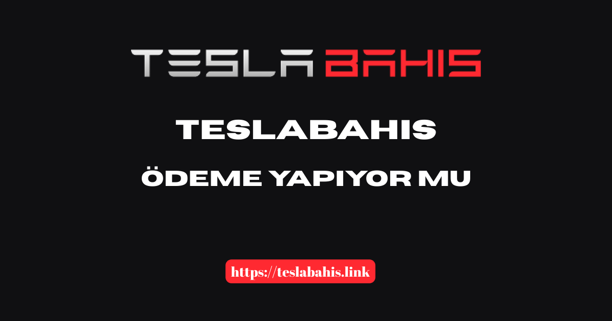 Teslabahis Ödeme Yapıyor Mu?